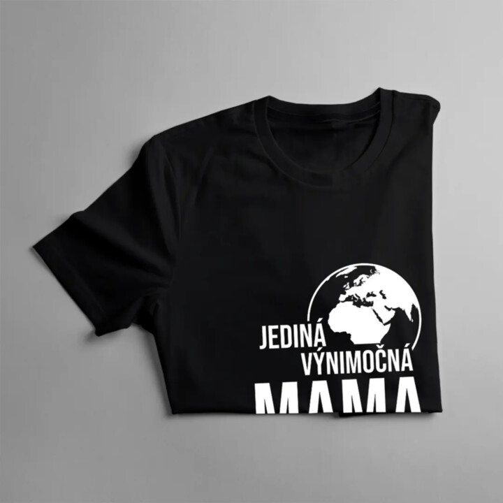 Jediná výnimočná mama na svete - dámske tričko s potlačou