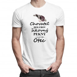 Chovateľ holubov - šikovný, pekný - a navyše - otec - pánske tričko s potlačou