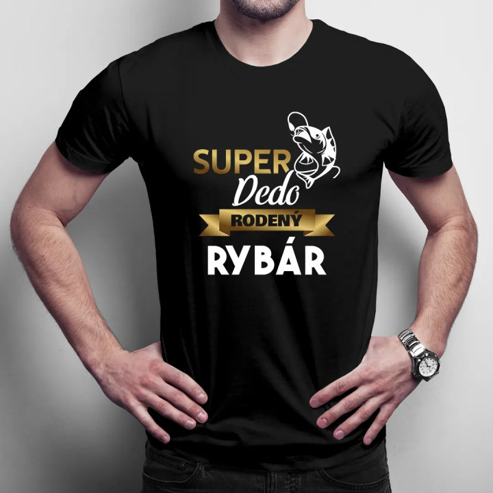 Super dedo rodený rybár - pánske tričko s potlačou