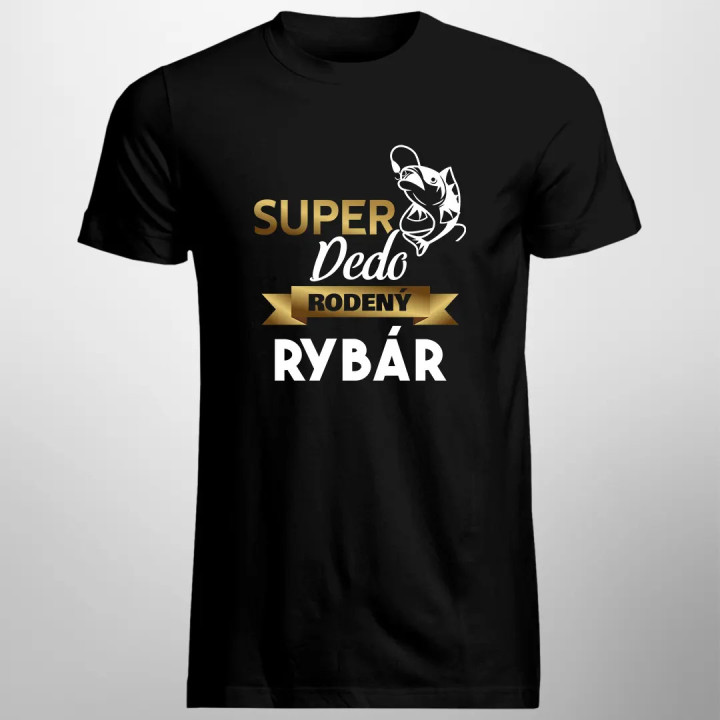 Super dedo rodený rybár - pánske tričko s potlačou