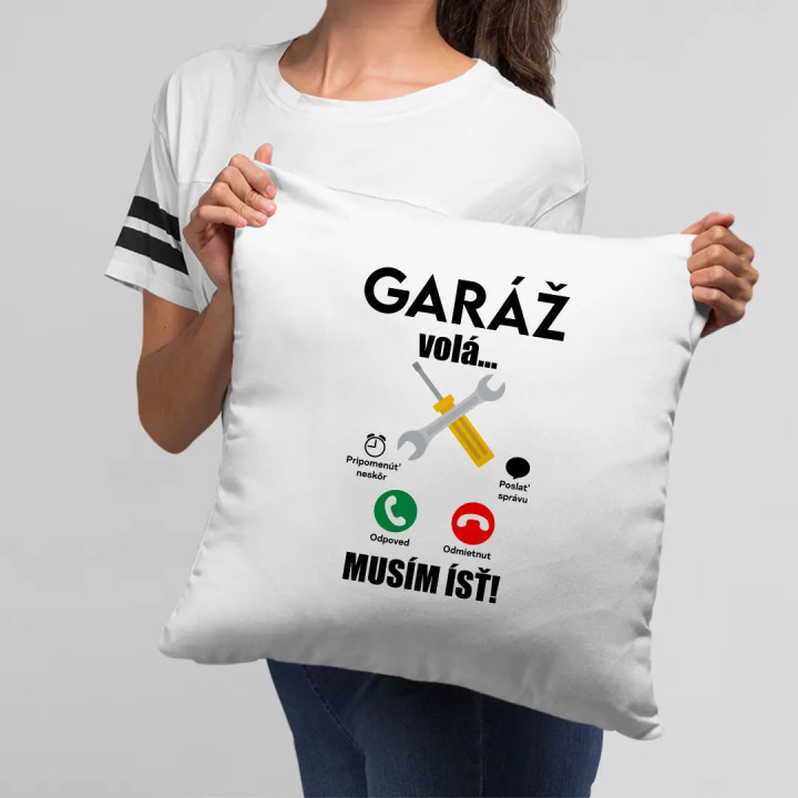 Garáž volá, musím ísť - vankúš s potlačou