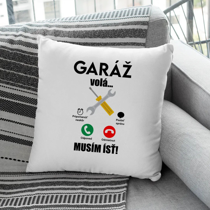 Garáž volá, musím ísť - vankúš s potlačou