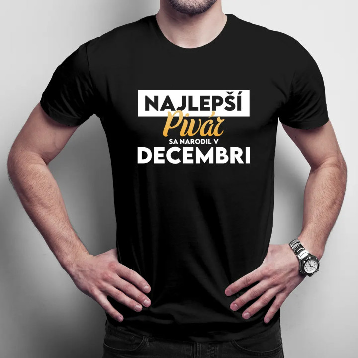 Najlepší pivár sa narodil v decembri - pánske tričko s potlačou