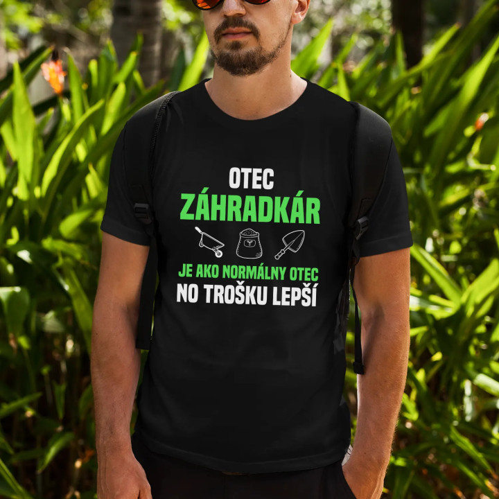 Otec záhradkár je ako normálny otec, no trošku lepší - pánske tričko s potlačou