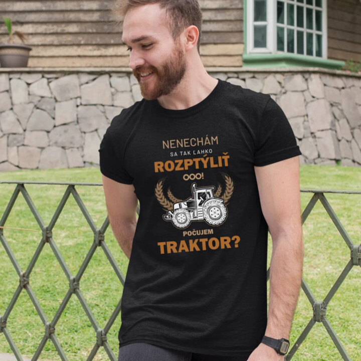 Nenechám sa tak ľahko rozptýliť. Ooo! Počujem traktor? - pánske tričko s potlačou