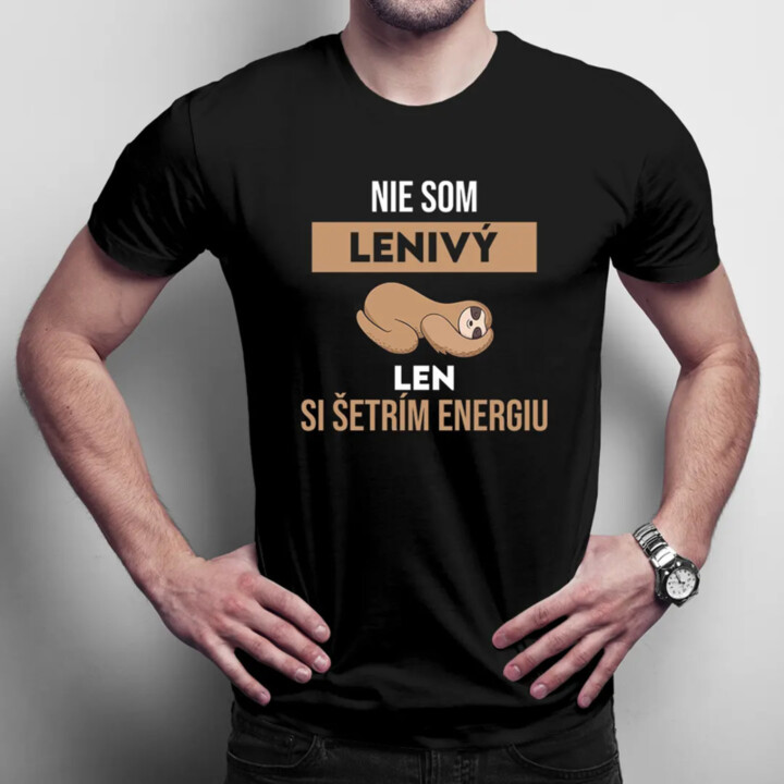 Nie som lenivý, len si šetrím energiu - pánske tričko s potlačou