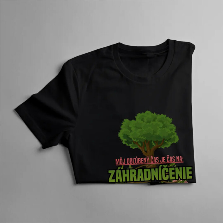 Môj obľúbený čas je čas na: záhradníčenie - pánske tričko s potlačou