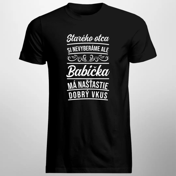 Starého otca si nevyberáme ale  babička má našťastie dobrý vkus - pánske tričko s potlačou
