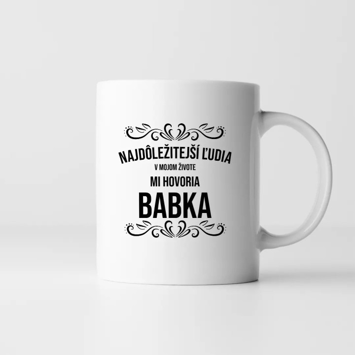 Najdôležitejší ľudia v mojom živote mi hovoria babka - keramický hrnček s potlačou
