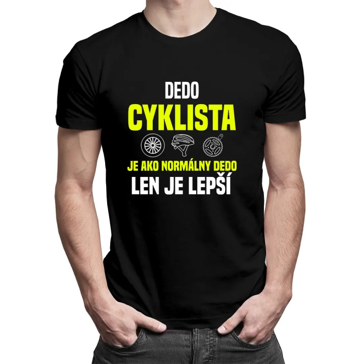 Dedo cyklista je ako normálny dedo, len je lepší - pánske tričko s potlačou