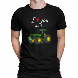 I love you and... - traktor - pánske tričko s potlačou