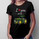 I love you and... - traktor - dámske tričko s potlačou