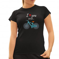 I love you and... - Bicykel - dámske tričko s potlačou