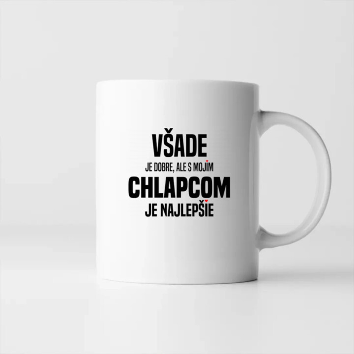 Všade je dobre, ale s mojím chlapcom je najlepšie - keramický hrnček s potlačou