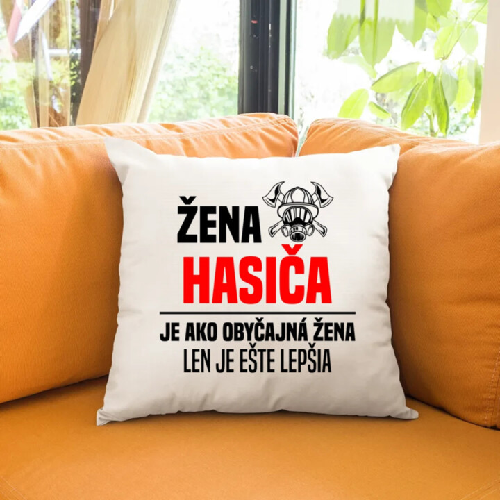 žena hasiča je ako obyčajná žena, len je ešte lepšia - vankúš s potlačou