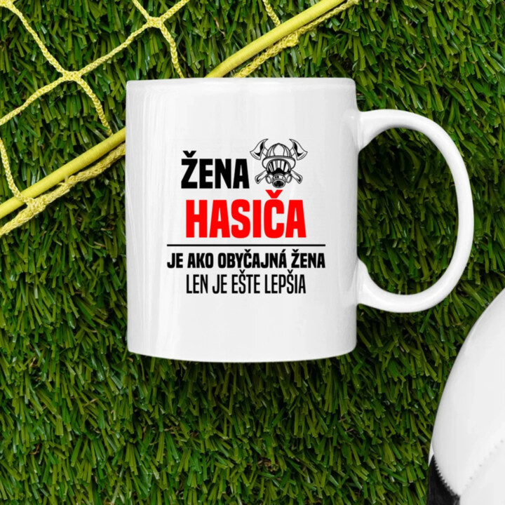 žena hasiča je ako obyčajná žena, len je ešte lepšia - keramický hrnček s potlačou