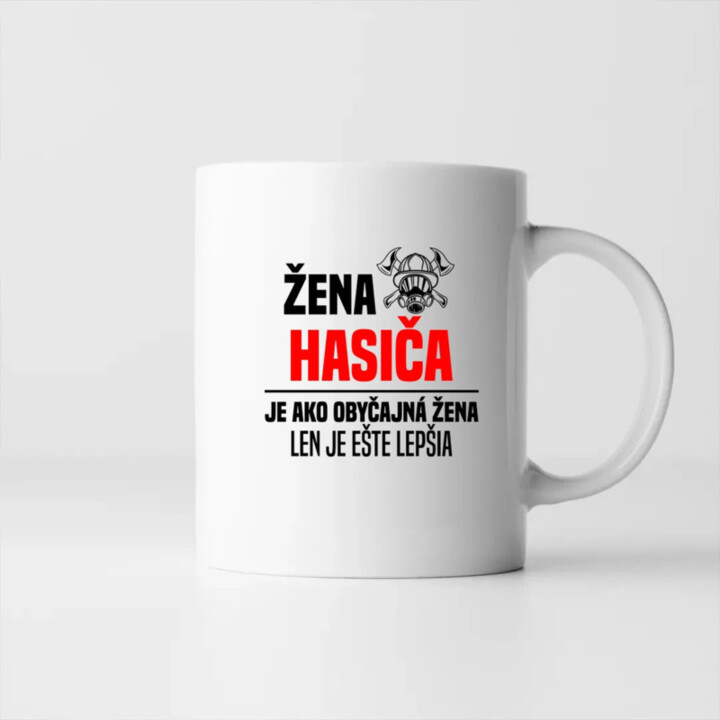 žena hasiča je ako obyčajná žena, len je ešte lepšia - keramický hrnček s potlačou