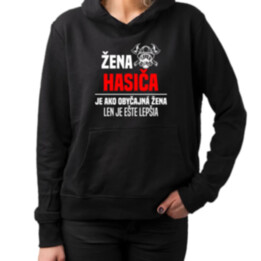 žena hasiča je ako obyčajná žena, len je ešte lepšia  - dámska mikina s potlačou