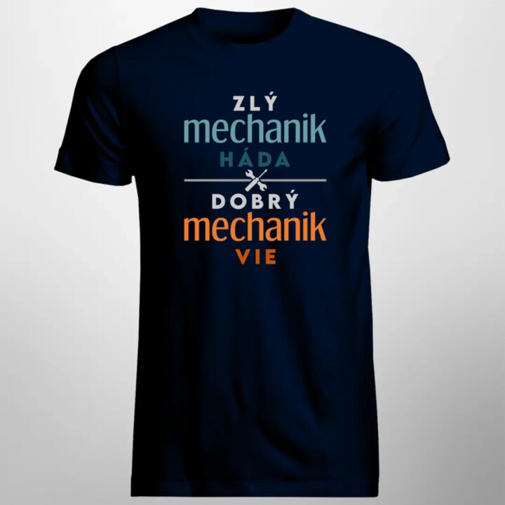 Zlý mechanik háda, dobrý mechanik vie - pánske tričko s potlačou
