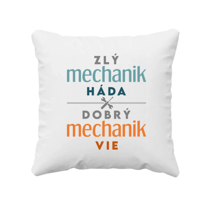 Zlý mechanik háda, dobrý mechanik vie - vankúš s potlačou