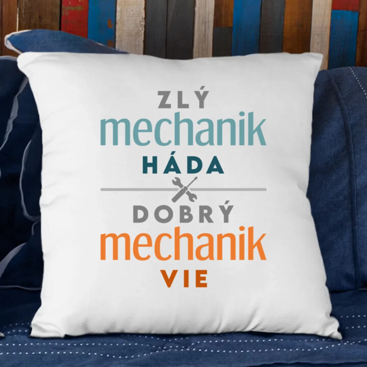 Zlý mechanik háda, dobrý mechanik vie - vankúš s potlačou