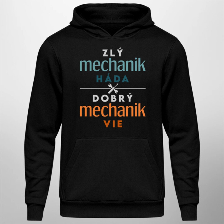 Zlý mechanik háda, dobrý mechanik vie  - pánska mikina s potlačou
