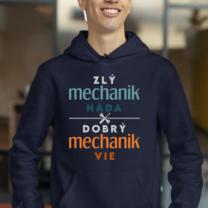 Zlý mechanik háda, dobrý mechanik vie  - pánska mikina s potlačou