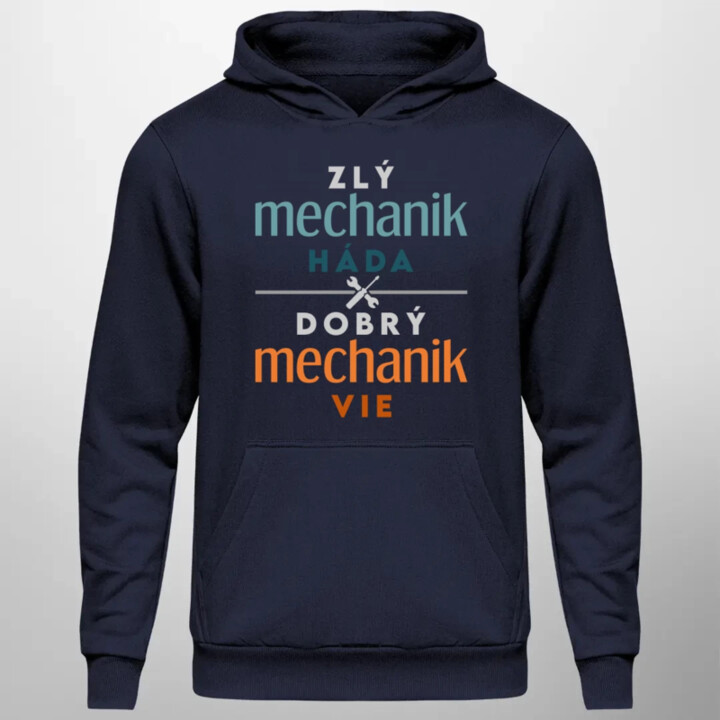 Zlý mechanik háda, dobrý mechanik vie  - pánska mikina s potlačou