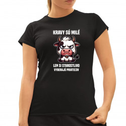 Kravy sú milé, len si starostlivo vyberajú priateľov  - dámske tričko s potlačou