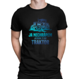 Ja nechrápem, ja snívam, že som traktor - pánske tričko s potlačou