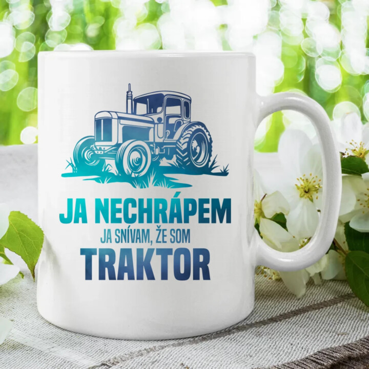Ja nechrápem, ja snívam, že som traktor - keramický hrnček s potlačou