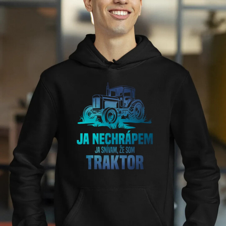 Ja nechrápem, ja snívam, že som traktor  - pánska mikina s potlačou