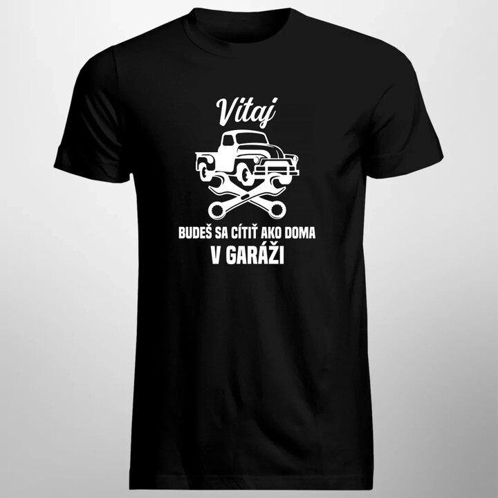 Vitaj, budeš sa cítiť ako doma v garáži  - pánske tričko s potlačou