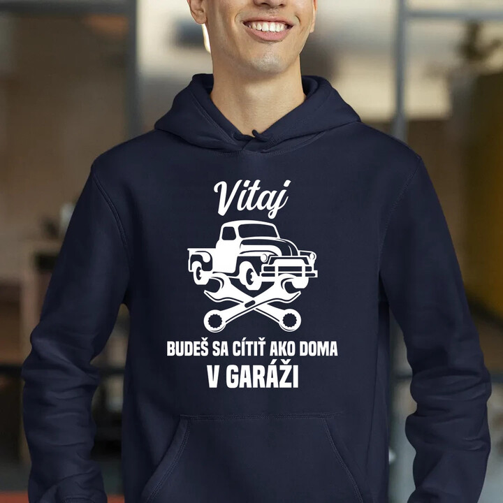 Vitaj, budeš sa cítiť ako doma v garáži   - pánska mikina s potlačou