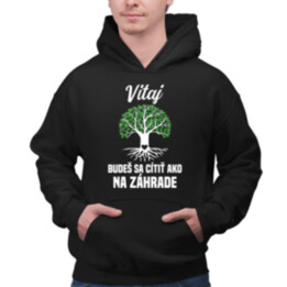 Vitaj, budeš sa cítiť ako na záhrade  - pánska mikina s potlačou