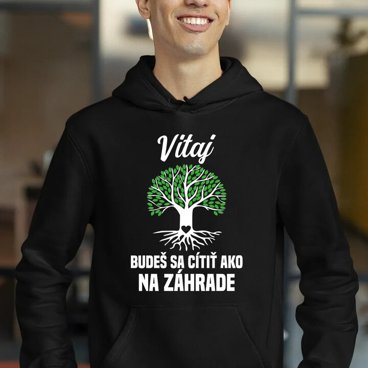 Vitaj, budeš sa cítiť ako na záhrade  - pánska mikina s potlačou