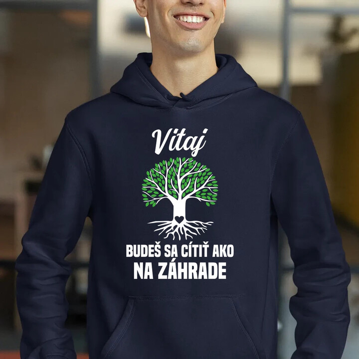 Vitaj, budeš sa cítiť ako na záhrade  - pánska mikina s potlačou