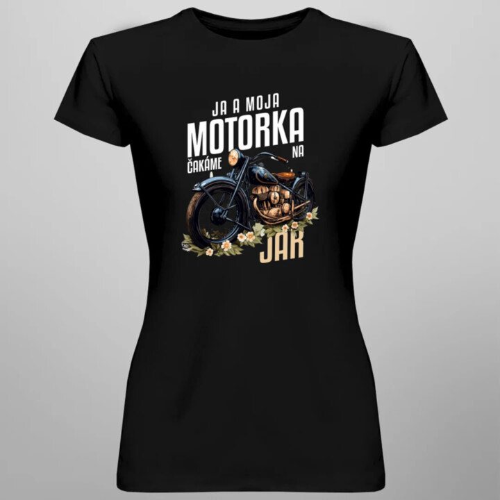 Ja a moja motorka čakáme na jar - dámske tričko s potlačou
