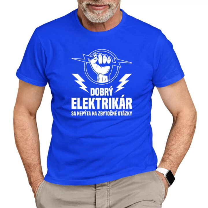 Dobrý elektrikár sa nepýta na zbytočné otázky - pánske tričko s potlačou