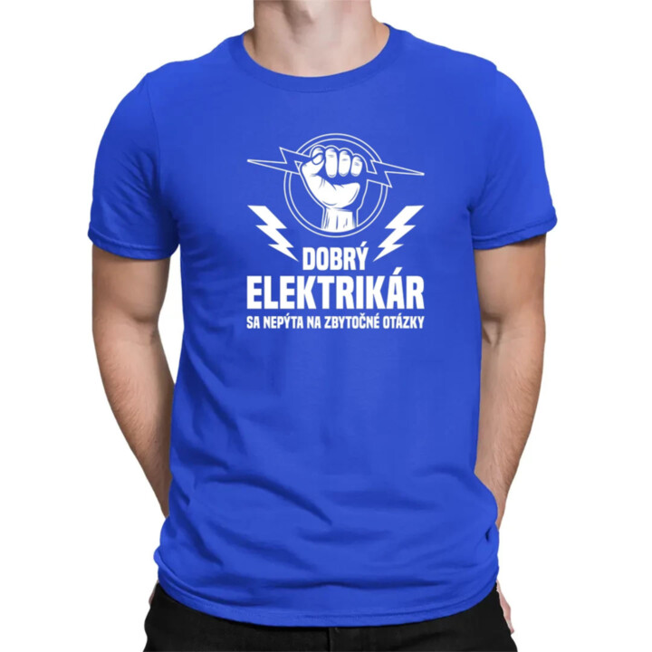 Dobrý elektrikár sa nepýta na zbytočné otázky - pánske tričko s potlačou