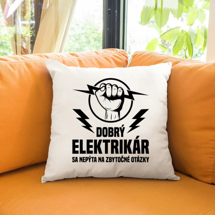 Dobrý elektrikár sa nepýta na zbytočné otázky - vankúš s potlačou