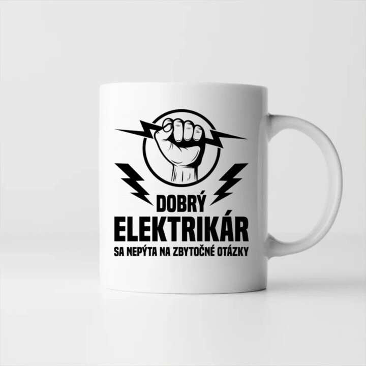 Dobrý elektrikár sa nepýta na zbytočné otázky - keramický hrnček s potlačou