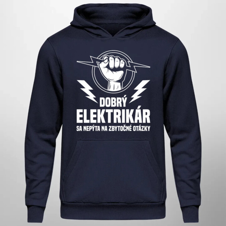 Dobrý elektrikár sa nepýta na zbytočné otázky  - pánska mikina s potlačou