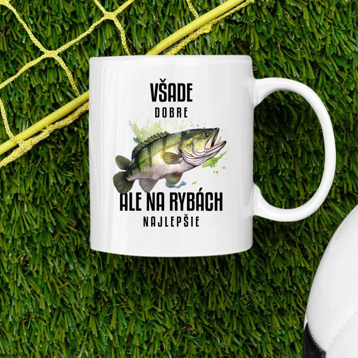 Všade dobre, ale na rybách najlepšie - keramický hrnček s potlačou