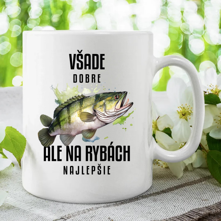 Všade dobre, ale na rybách najlepšie - keramický hrnček s potlačou