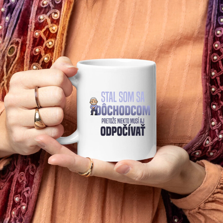 Stal som sa dôchodcom, pretože niekto musí aj odpočívať - keramický hrnček s potlačou