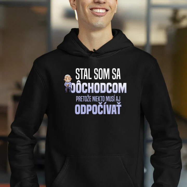 Stal som sa dôchodcom, pretože niekto musí aj odpočívať  - pánska mikina s potlačou