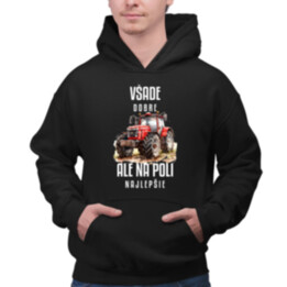 Všade dobre, ale na poli najlepšie  - pánska mikina s potlačou