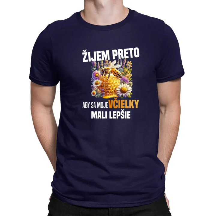 Žijem preto, aby sa moje včielky mali lepšie - pánske tričko s potlačou