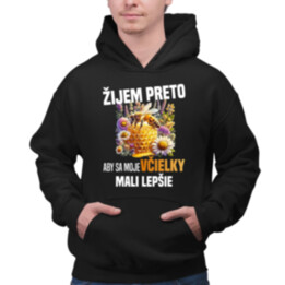 Žijem preto, aby sa moje včielky mali lepšie  - pánska mikina s potlačou